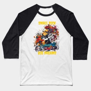 Small dick big dreams Baseball T-Shirt